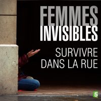 Femmes invisibles - Survivre dans la rue