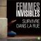 Femmes invisibles – Survivre dans la rue